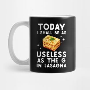 Useless As The G In Lasagna Mug